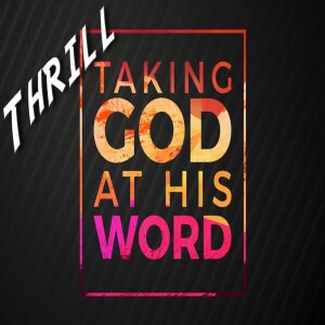 12.  The Thrill of Taking God at His Word