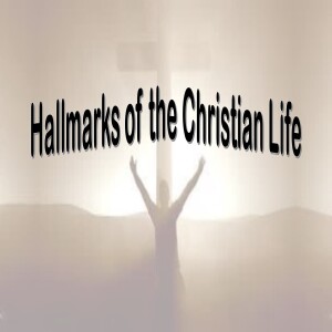 15.  Hallmarks of the Christian Life