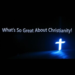 6. Whats Great About Christianity