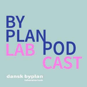 Byplanlab podcast 1 - Ildsjæle i byudvikling