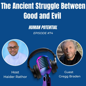 The Ancient Struggle Between Good and Evil with Gregg Braden