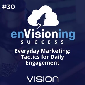 Everyday Marketing: Tactics for Daily Engagement [Ep. 30]