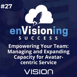Empowering Your Team: Managing and Expanding Capacity for Avatar-centric Service