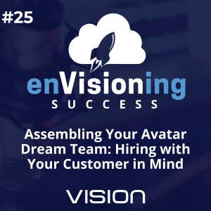 Assembling Your Avatar Dream Team: Hiring with Your Customer in Mind