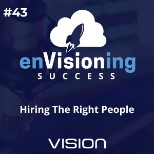 Hiring The Right People [Ep. 43]