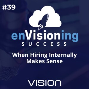 When Hiring Internally Makes Sense [Ep. 39]