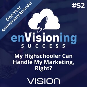 My Highschooler Can Handle My Marketing, Right? [Ep. 52]