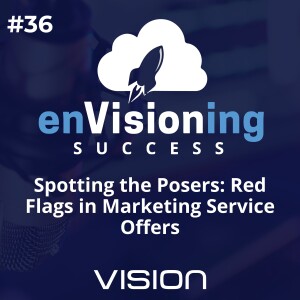 Spotting the Posers: Red Flags in Marketing Service Offers [Ep. 36]