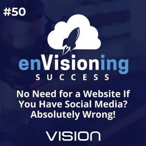 No Need for a Website If You Have Social Media? Absolutely Wrong! [Ep. 50]