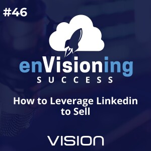 How to Leverage Linkedin to Sell [Ep. 46]