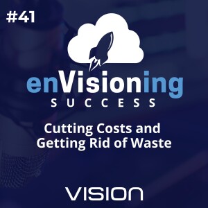 Cutting Costs and Getting Rid of Waste [Ep. 41]