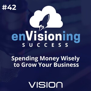 Spending Money Wisely to Grow Your Business [Ep. 42]