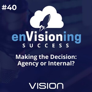 Making the Decision: Agency or Internal? [Ep. 40]