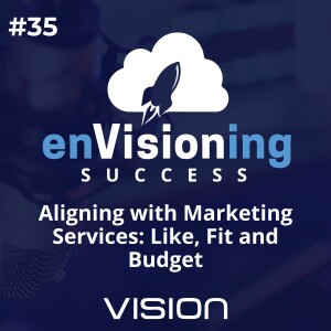 Aligning with Marketing Services: Like, Fit and Budget [Ep. 35]