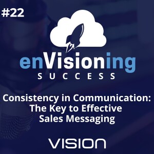 Consistency in Communication: The Key to Effective Sales Messaging