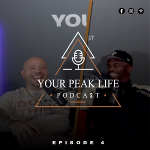 Your Peak Life Podcast Episode 4 | Edwin Rodriguez & Dean Rolle