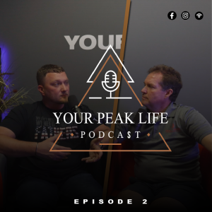 Your Peak Life Podcast Episode 2