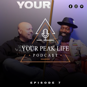 Your Peak Life Podcast Episode 7 | Edwin Rodriguez & Dapper Luq