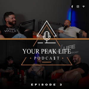 Your Peak Life Podcast Ep 3 | Military Talk