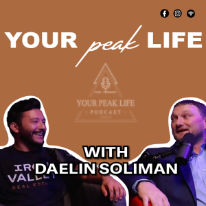 ”Practice What You Preach” | Your Peak Life Podcast With Daelin Soliman