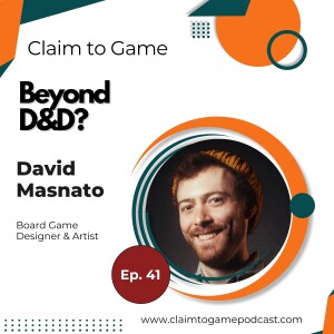041: Beyond D&D  - What else is out there for Tabletop & Board Gamers? With David Masnato