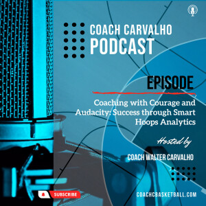 Coaching with Courage and Audacity: Success through Smart Hoops Analytics