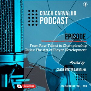 From Raw Talent to Championship Titles: The Art of Player Development