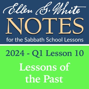 2024 Q1 Lesson 10 - Lessons of the Past