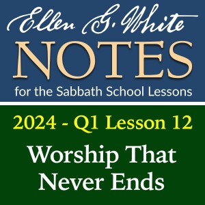 2024 Q1 Lesson 12 - Worship That Never Ends