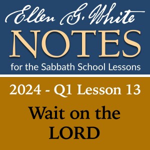 2024 Q1 Lesson13 - Wait  on the Lord