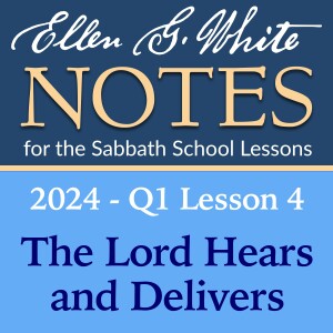 2024 Q1 Lesson 4 - The Lord Hears and Delivers