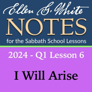 2024 Q1 Lesson 6 - I Will Arise