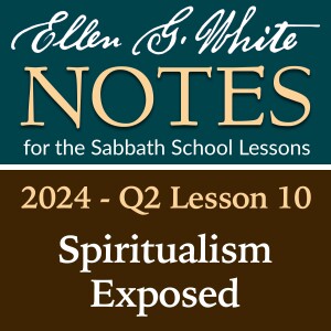 2024 Q3 Lesson 10 - Spiritualism Exposed