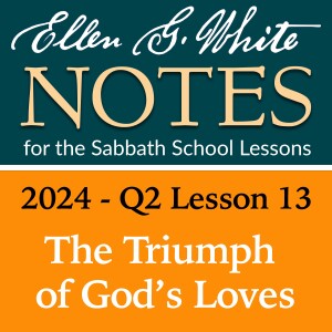 2024 Q2 Lesson 13 - The Triumph of God’s Love