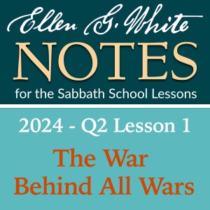 2024 Q2 Lesson 1 - The War Behind All Wars