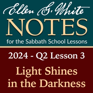 2024 Q2 Lesson 3 – Light Shines in the Darkness