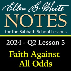 2024 Q2 Lesson 5 - Faith Against All Odds