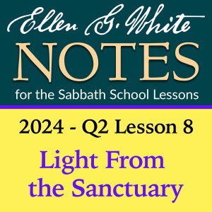 2024 Q2 Lesson 8 - Light From the Sanctuary