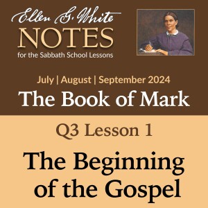 2024 Q3 Lesson 1 - The Beginning of the Gospel