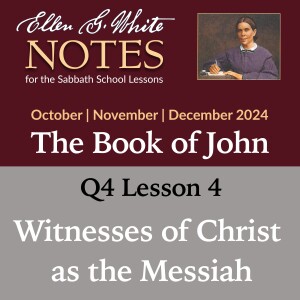 2024 Q4 Lesson 4 - Witnesses of Christ as the Messiah