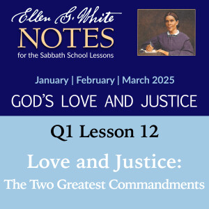 2025 Q1 Lesson 12 - Love and Justice: The Two Greatest Commandments