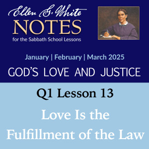 2025 Q1 Lesson 13 - Love Is the Fulfillment of the Law