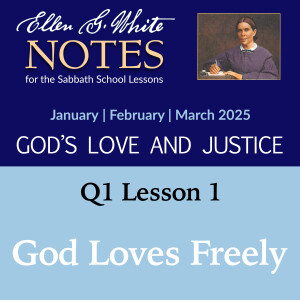 2025 Q1 Lesson 1 - God Loves Freely
