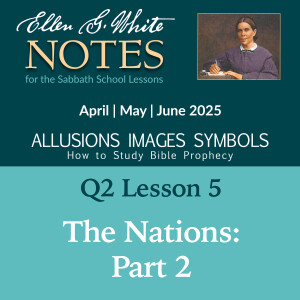 2025 Q2 Lesson 5 - The Nations: Part 2