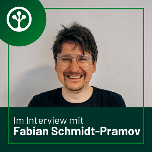 #08 Klimawandel und Biodiversität auf Augenhöhe mit Fabian Schmidt-Pramov