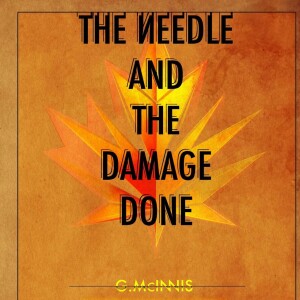 Dr. Gilbert McInnis PHD : The Needle And The Damage Done . His new book.