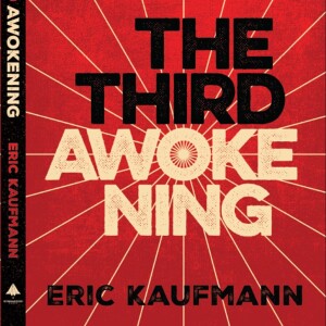 30 mins with Professor Eric Kaufmann on his new book "The Third Awokening: A 12-Point Plan for Rolling Back Progressive Extremism".