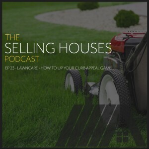 #23 - Lawncare - How to Up Your Curb Appeal Game!