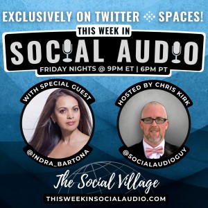 This Week in Social Audio with Special Guest Indra Bartona
