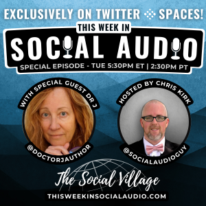 This Week in Social Audio with Special Guest Doctor J